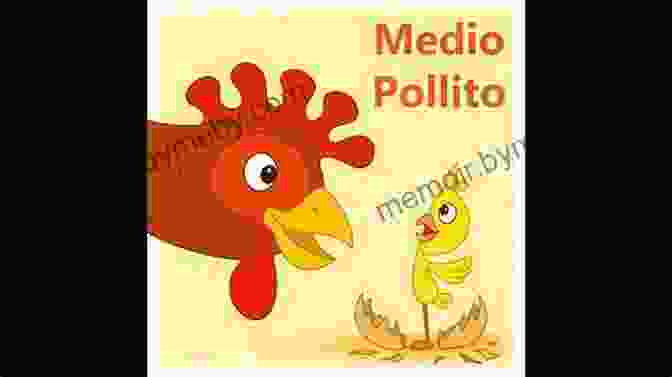 An Illustration Of Medio Pollito Surrounded By A Group Of Friends, Including An Owl, A Butterfly, And A Rabbit, All Smiling And Embracing Its Uniqueness. Medio Pollito (Half Chick): A Mexican Folktale (Folktales From Around The World)