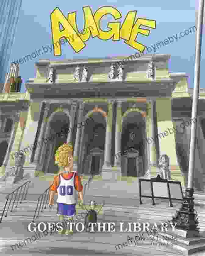 Augie Goes To The Library Book Cover Featuring A Young Boy Standing In Front Of A Library, Surrounded By Colorful Books Augie Goes To The Library