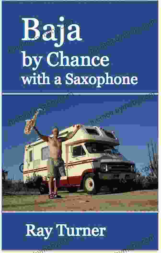 Baja By Chance With Saxophone Book Cover Baja By Chance With A Saxophone