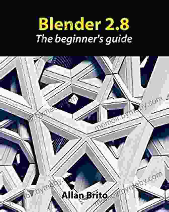 Blender: The Beginner's Guide By Allan Brito Blender 3 0: The Beginner S Guide Allan Brito