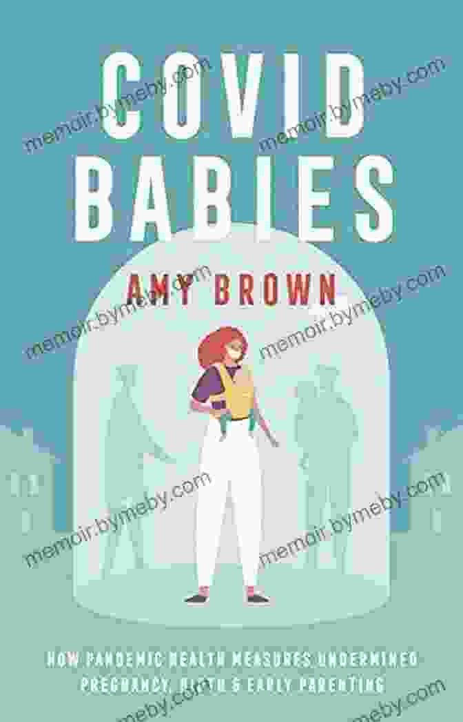 Book Cover: 'How Pandemic Health Measures Undermined Pregnancy Birth And Early Parenting' Covid Babies: How Pandemic Health Measures Undermined Pregnancy Birth And Early Parenting