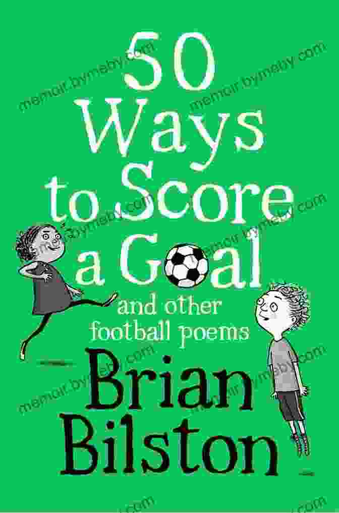 Book Cover Of '50 Ways To Score A Goal And Other Football Poems,' Featuring A Vibrant Football Amidst A Splash Of Colors 50 Ways To Score A Goal And Other Football Poems