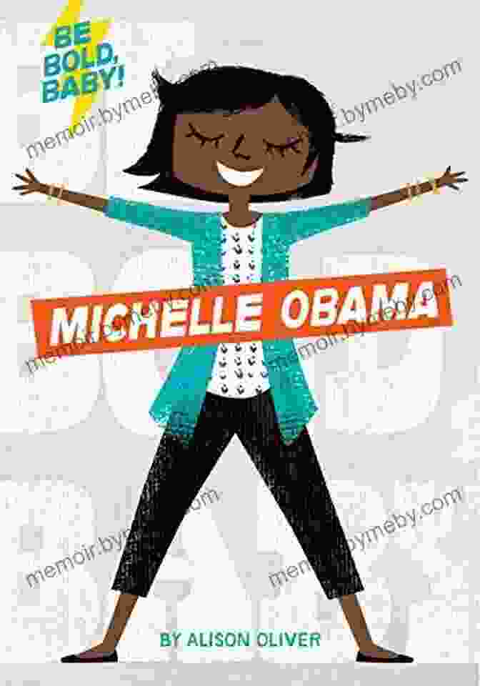 Book Cover Of 'Be Bold, Baby Michelle Obama' Featuring A Young Michelle Obama Looking Determined Be Bold Baby: Michelle Obama