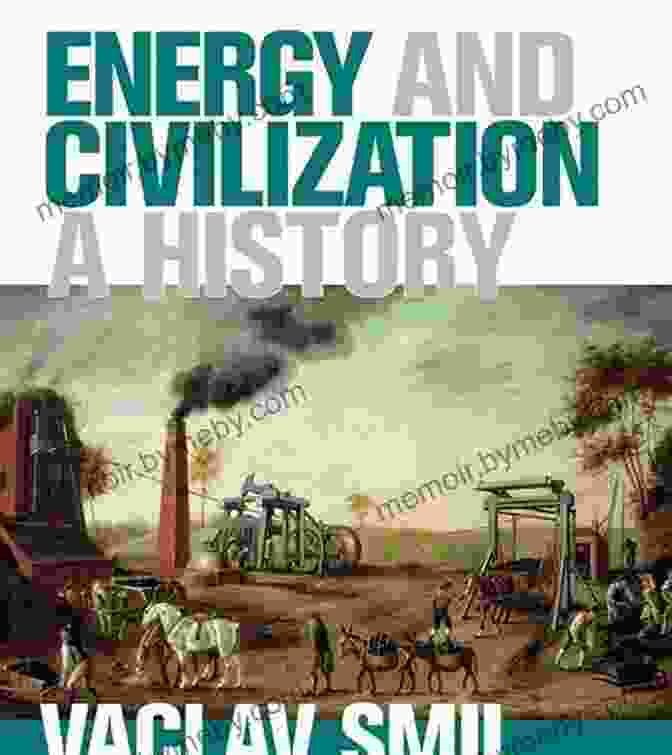 Book Cover Of Energy And Civilization History Energy And Civilization: A History