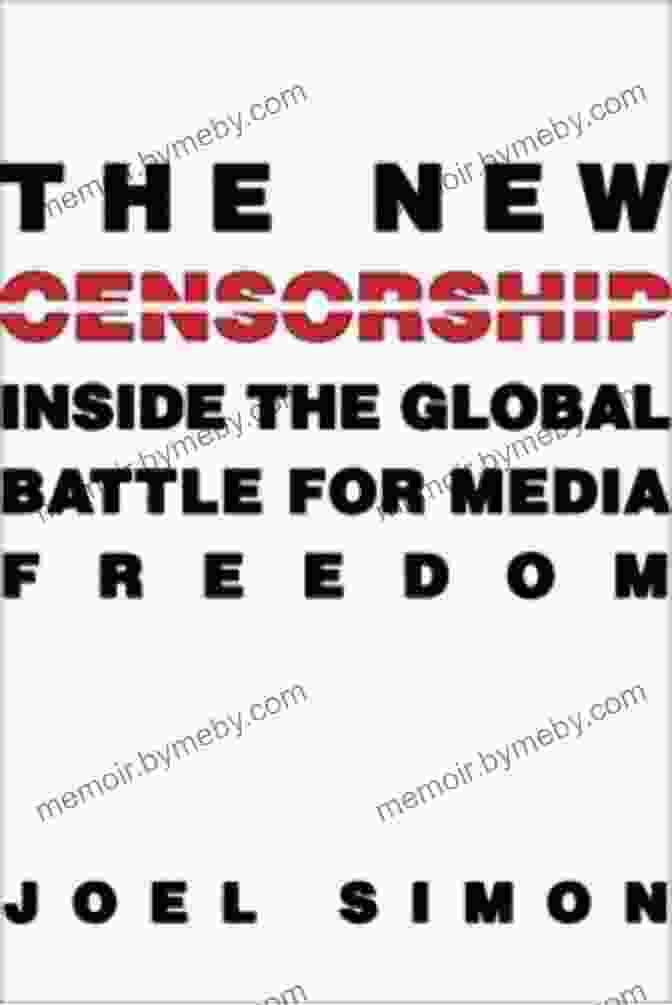 Book Cover Of 'Inside The Global Battle For Media Freedom' By Columbia Journalism Review The New Censorship: Inside The Global Battle For Media Freedom (Columbia Journalism Review)