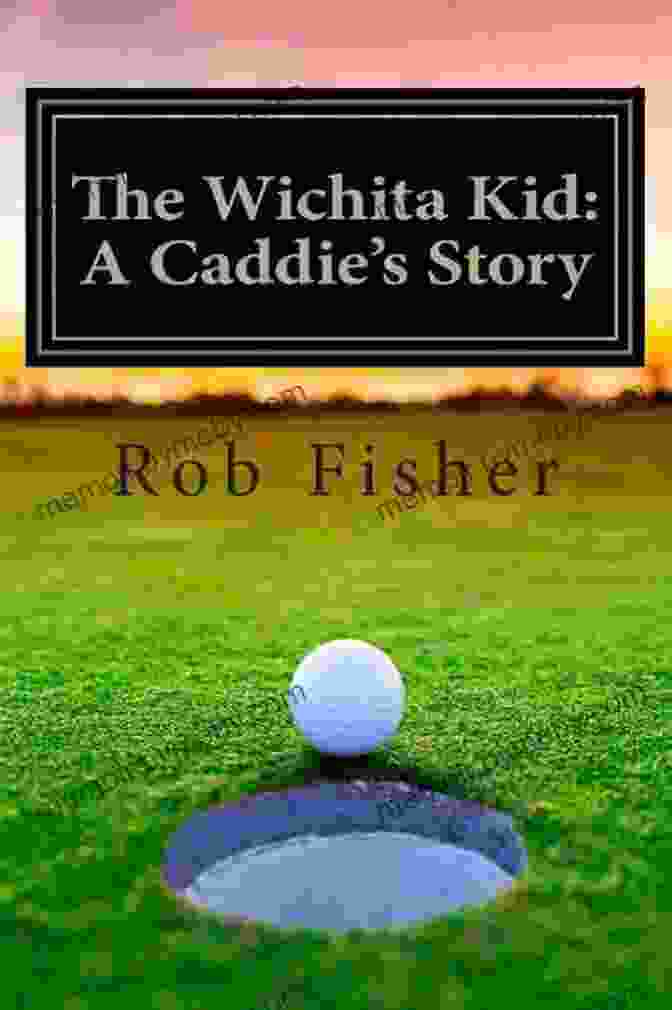 Book Cover Of The Wichita Kid Caddie Story The Wichita Kid: A Caddie S Story