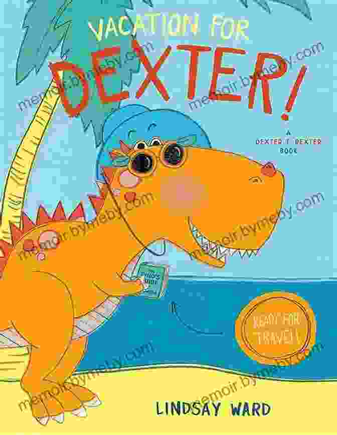 Book Cover Of Vacation For Dexter Dexter Rexter Vacation For Dexter (Dexter T Rexter 3)