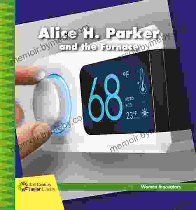 Books From The Alice Parker And The Furnace 21st Century Junior Library, Showcasing A Variety Of Genres For Young Readers. Alice H Parker And The Furnace (21st Century Junior Library: Women Innovators)