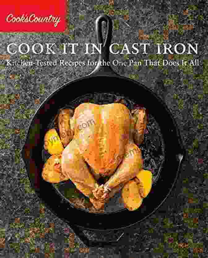 Cook Country Kitchen Tested Recipes For The One Pan That Does It All Cook It In Cast Iron: Kitchen Tested Recipes For The One Pan That Does It All (Cook S Country)