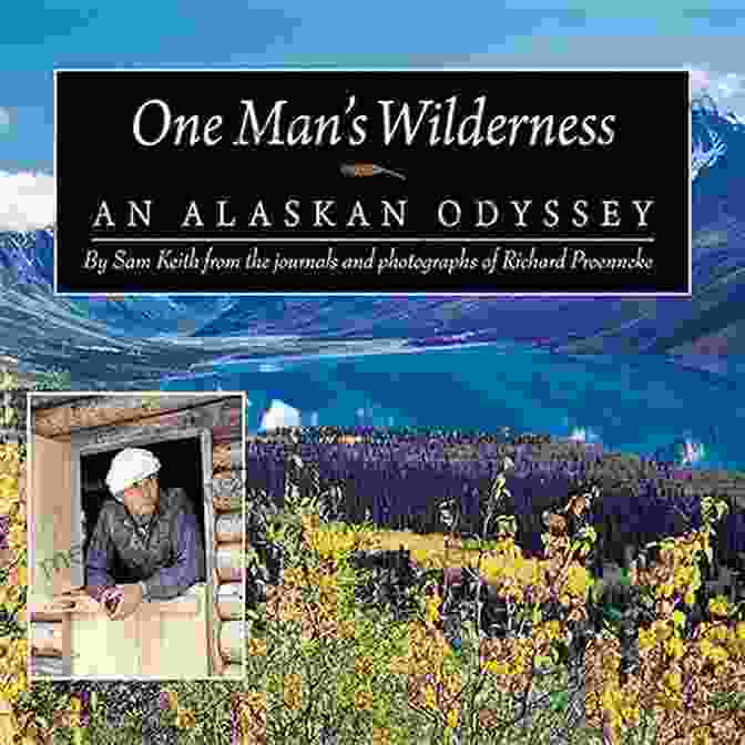 Cover Image Of The Book 'One Man Wilderness' One Man S Wilderness 50th Anniversary Edition: An Alaskan Odyssey