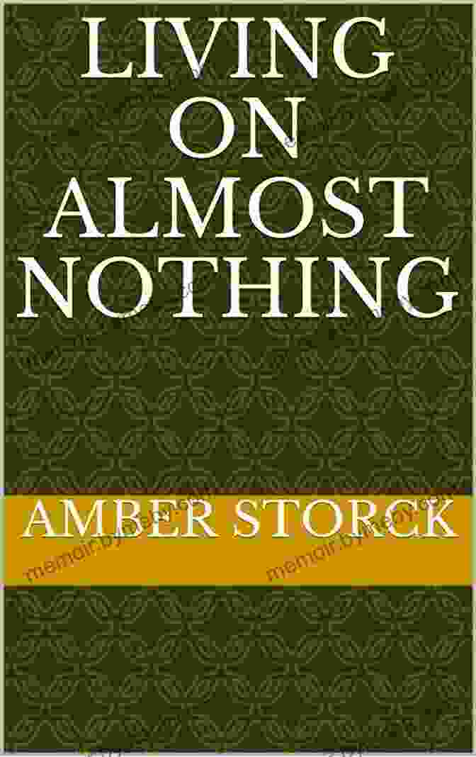 Cover Of Living On Almost Nothing By Amber Storck Living On Almost Nothing Amber Storck