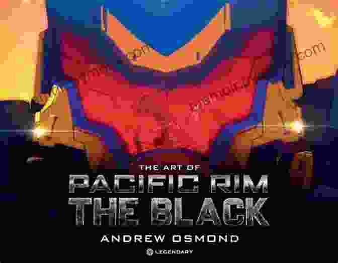 Cover Of The Art Of Pacific Rim: The Black Book Featuring A Striking Image Of The Jaeger Atlas Destroyer The Art Of Pacific Rim: The Black