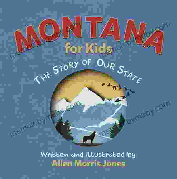 Cover Of The Book 'Montana For Kids: The Story Of Our State' Montana For Kids: The Story Of Our State