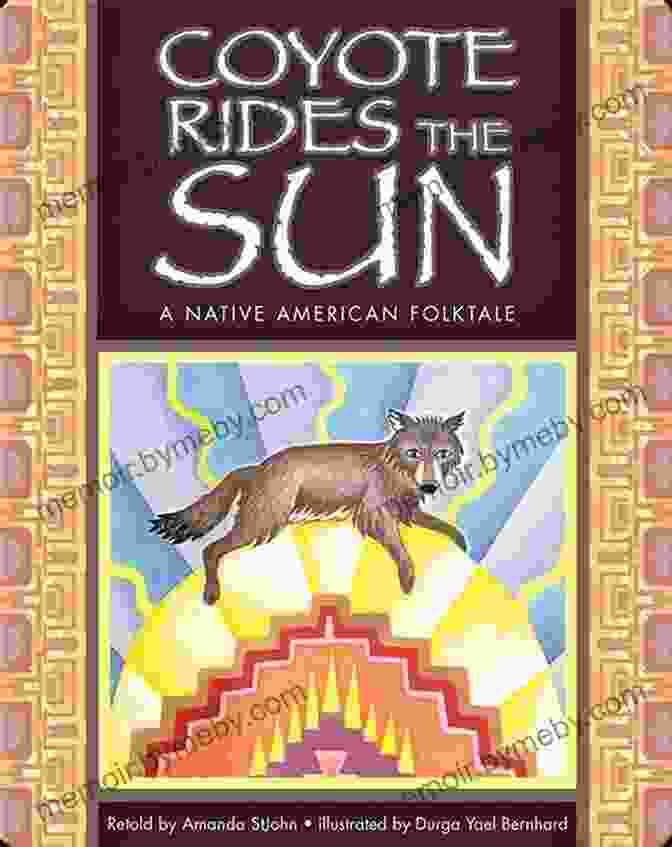 Coyote Rides The Sun Book Cover Coyote Rides The Sun: A Native American Folktale (Folktales From Around The World)