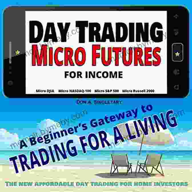 Day Trading Micro Futures For Income Book Cover Day Trading Micro Futures For Income: The Beginner S Gateway To Trading For A Living