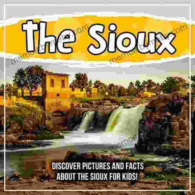 Discover Pictures And Facts About The Sioux For Kids Book Cover The Sioux: Discover Pictures And Facts About The Sioux For Kids