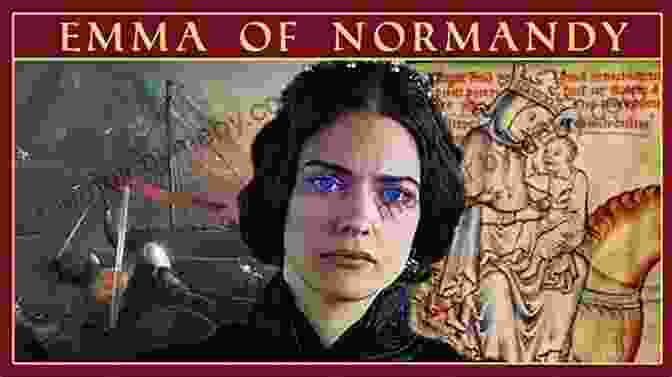 Emma Of Normandy, Exiled Queen Who Witnessed The Rise And Fall Of Empires Queens Of The Conquest: England S Medieval Queens One