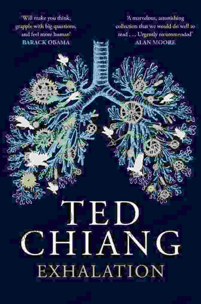 Exhalation: Stories By Ted Chiang Exhalation: Stories Ted Chiang