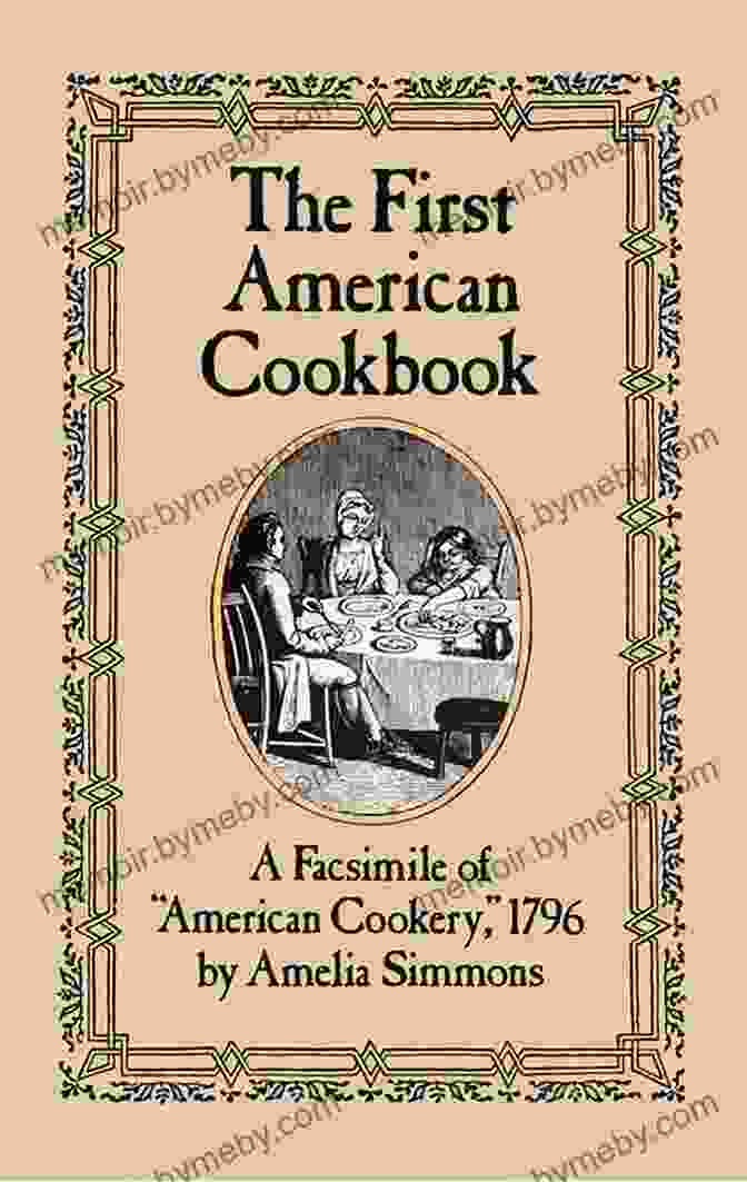 Facsimile Of American Cookery, 1796 The First American Cookbook: A Facsimile Of American Cookery 1796