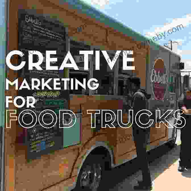 Food Truck Marketing Strategies Starter Guide For Food Truck Business: Key Elements To Know Business Plan Profitability And Strategies (Food Truck Business And Restaurants 2)