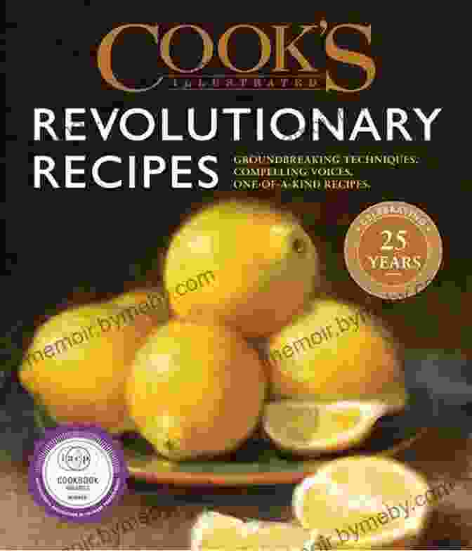 Groundbreaking Techniques, Compelling Voices, One Of A Kind Recipes Cook S Illustrated Revolutionary Recipes: Groundbreaking Techniques Compelling Voices One Of A Kind Recipes