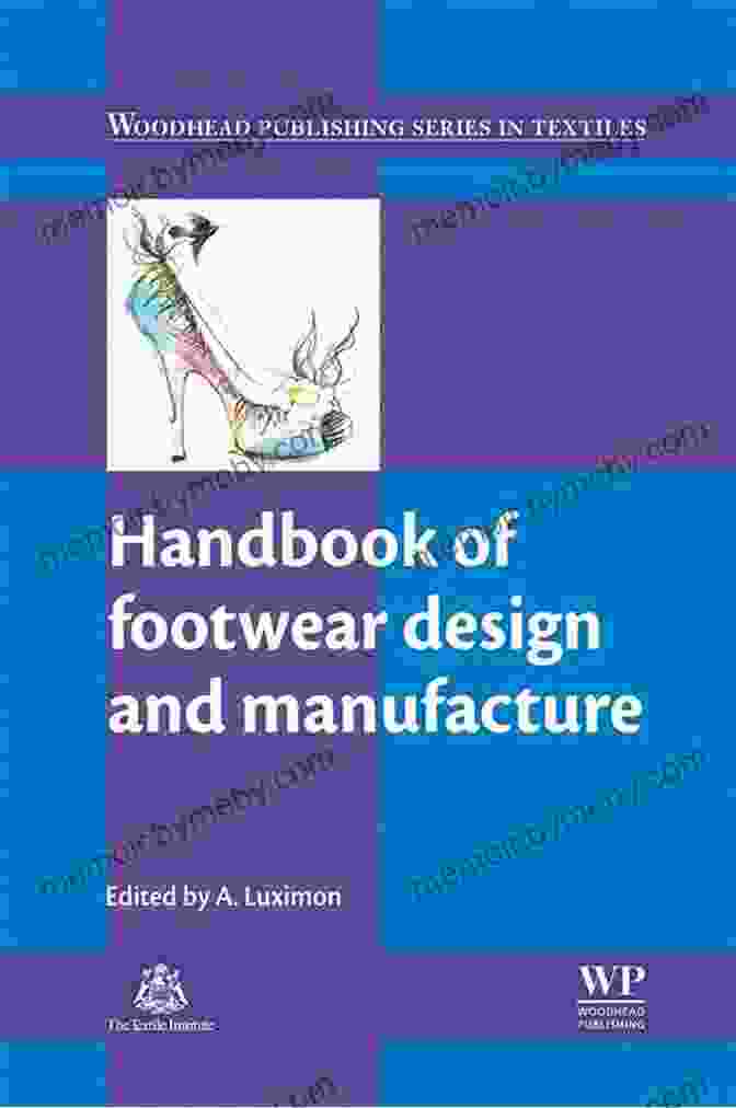 Handbook Of Footwear Design And Manufacture Book Cover Handbook Of Footwear Design And Manufacture (Woodhead Publishing In Textiles 141)