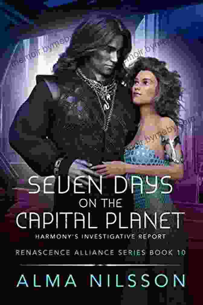 Harmony Investigative Report Renascence Alliance 10 Book Cover Seven Days On The Capital Planet : Harmony S Investigative Report (Renascence Alliance 10)