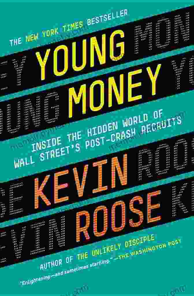 Inside The Hidden World Of Wall Street Post Crash Recruits Young Money: Inside The Hidden World Of Wall Street S Post Crash Recruits