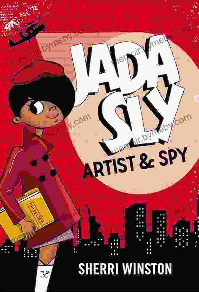 Jada Sly: Artist Spy By Sherri Winston The Ultimate Fusion Of Art And Espionage Jada Sly Artist Spy Sherri Winston