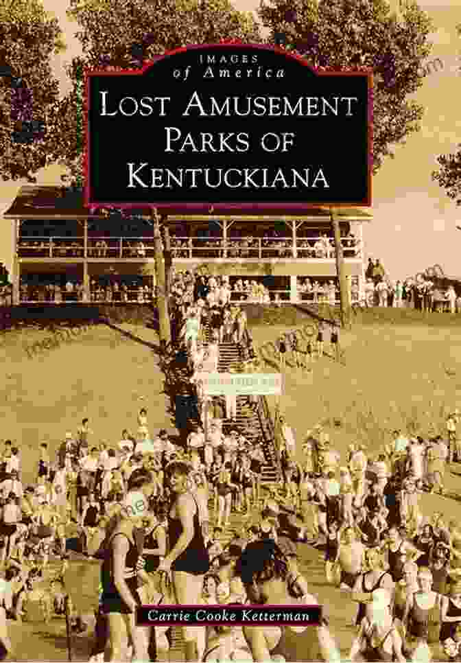 Lost Amusement Parks Of Kentuckiana Images Of America Book Cover Lost Amusement Parks Of Kentuckiana (Images Of America)