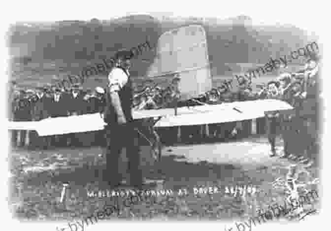 Louis Blériot Landing In Dover, England The Glorious Flight: Across The Channel With Louis Bleriot July 25 1909