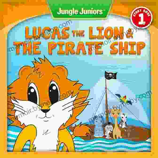 Lucas The Lion And The Pirate Ship Jungle Juniors Storybook Cover Lucas The Lion The Pirate Ship (Jungle Juniors Storybook 1)