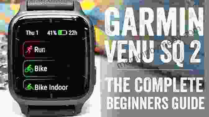 Navigating The Garmin Venu's Interface Garmin Venu 2 Watch User Guide: A Beginners Guide To Master The Garmin Venu 2 Smartwatc