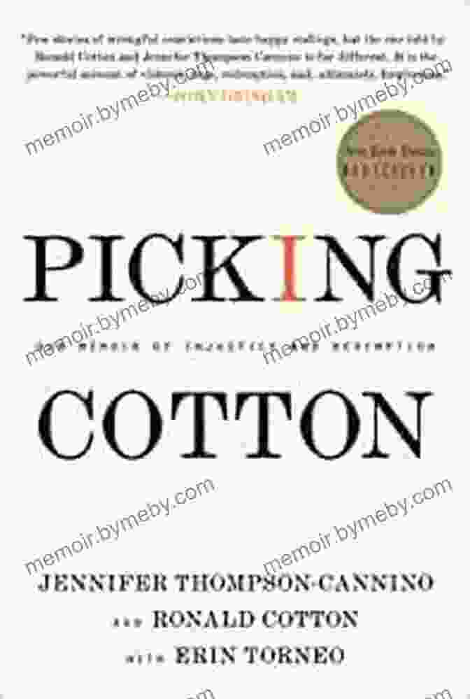 Picking Cotton By Deja King And Dana Wilkinson, A Memoir About Overcoming Racial Injustice Picking Cotton: Our Memoir Of Injustice And Redemption