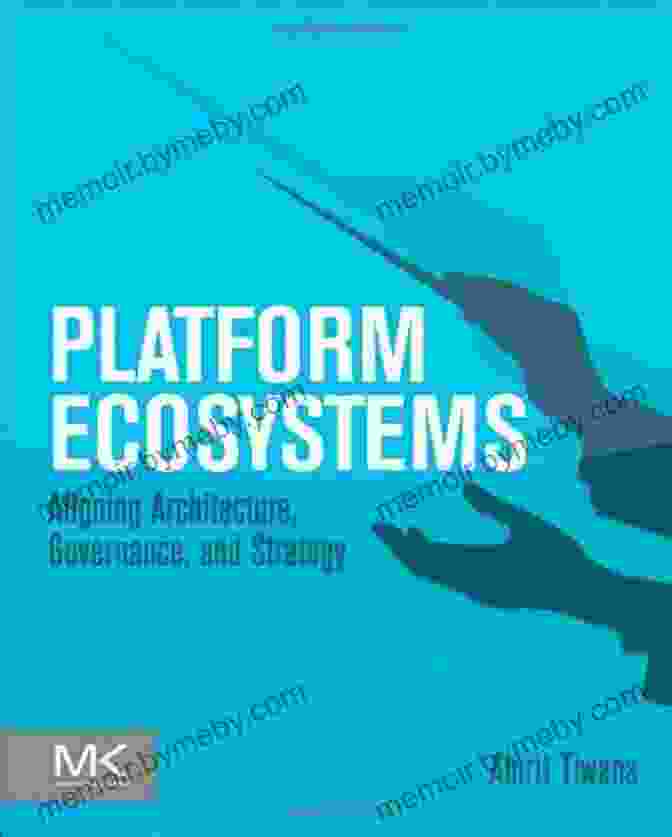 Platform Ecosystems: Aligning Architecture, Governance, And Strategy Book Cover Platform Ecosystems: Aligning Architecture Governance And Strategy