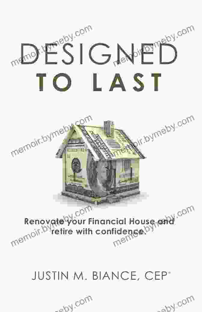 Renovate Your Financial House And Retire With Confidence Designed To Last: Renovate Your Financial House And Retire With Confidence