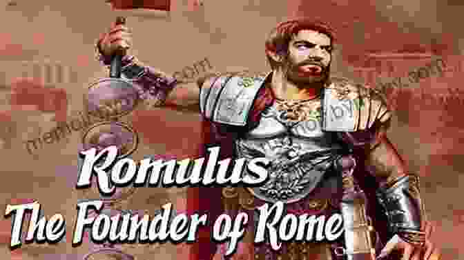 Romulus, The Legendary Founder Of Rome Romulus: The Legend Of Rome S Founding Father