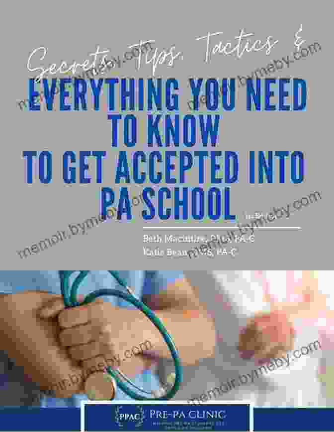 Secrets Tips Tactics Everything You Need To Know To Get Into Pa School