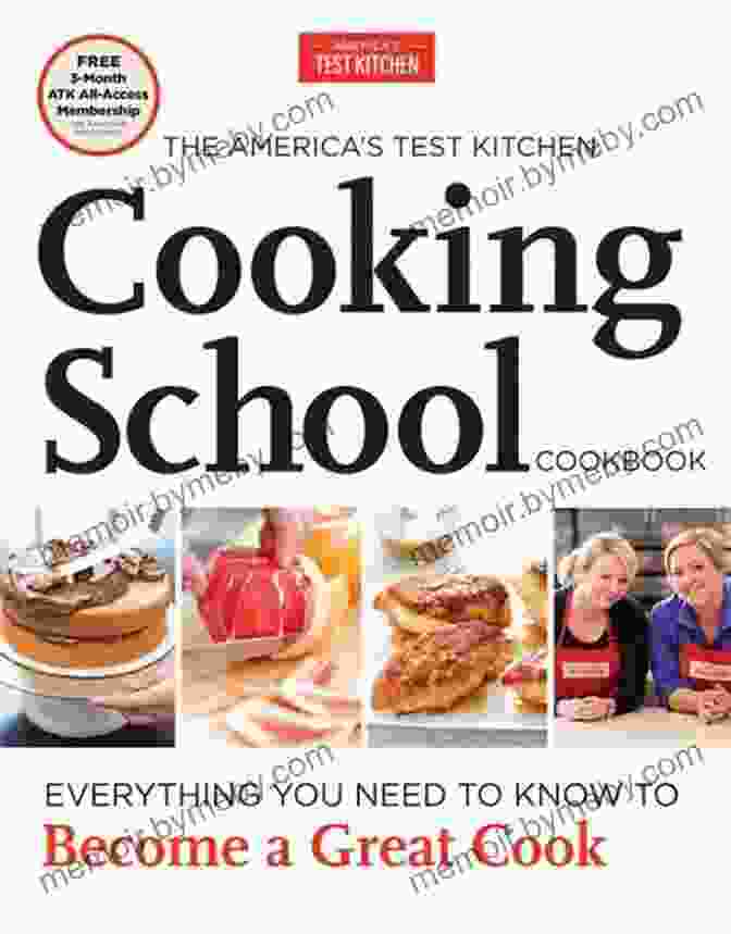 The America's Test Kitchen Cooking School Cookbook Cover Featuring An Image Of A Chef Holding A Bowl Of Fresh Ingredients The America S Test Kitchen Cooking School Cookbook: Everything You Need To Know To Become A Great Cook