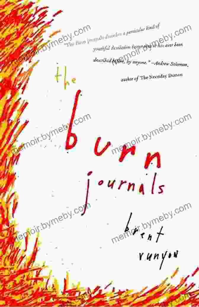 The Burn Journals By Brent Runyon, A Literary Inferno That Illuminates The Path To Recovery The Burn Journals Brent Runyon