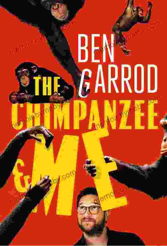 The Chimpanzee Me Book By Ben Garrod The Chimpanzee Me Ben Garrod