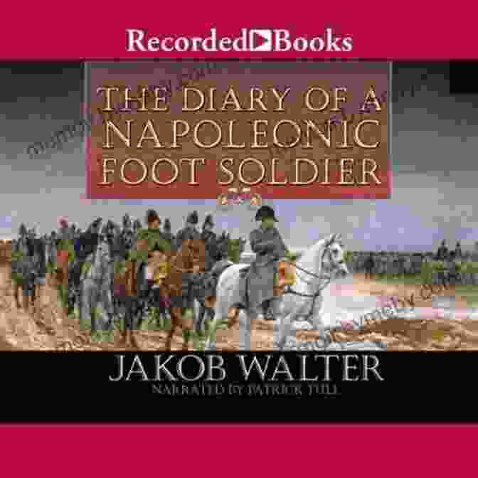 The Cover Of The 'Diary Of A Napoleonic Foot Soldier' Book. DIARY OF A NAPOLEONIC FOOT SOLDIER