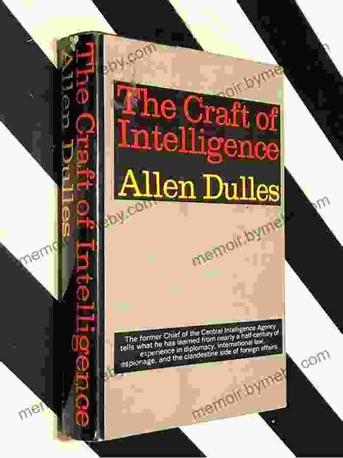 The Craft Of Intelligence Book Cover The Craft Of Intelligence: America S Legendary Spy Master On The Fundamentals Of Intelligence Gathering For A Free World