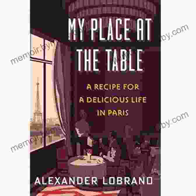 The Guidebook My Place At The Table: A Recipe For A Delicious Life In Paris