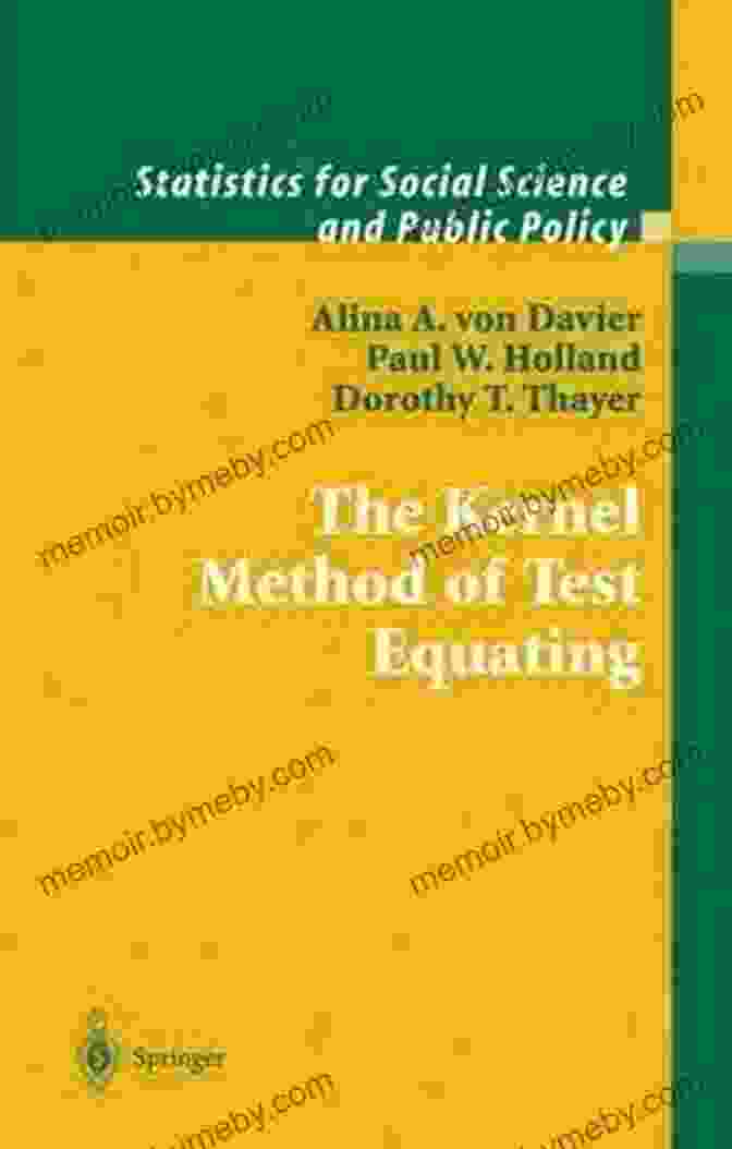 The Kernel Method Of Test Equating The Kernel Method Of Test Equating (Statistics For Social And Behavioral Sciences)