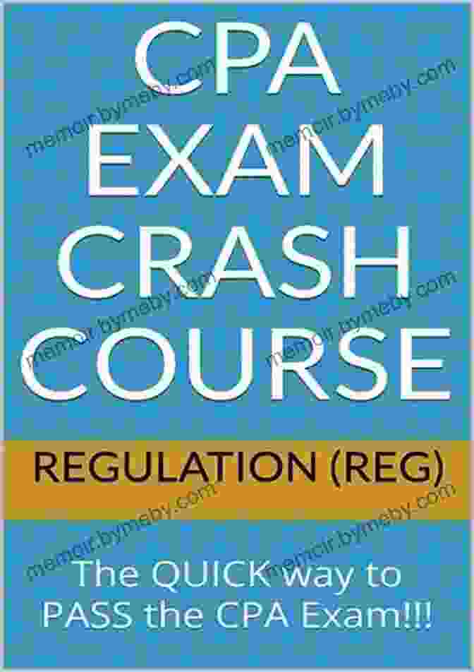 The Quick Way To Pass The CPA Exam CPA Exam Crash Course Regulation (REG): The QUICK Way To PASS The CPA Exam