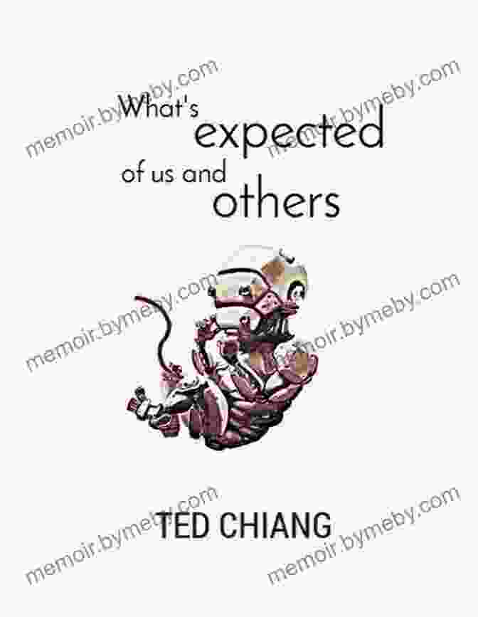 What's Expected Of Us By Ted Chiang Exhalation: Stories Ted Chiang