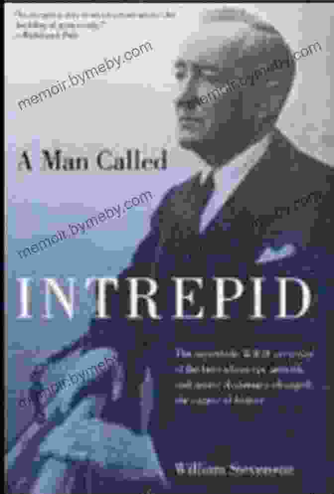 William Stephenson, Also Known As Intrepid A Man Called Intrepid: The Incredible True Story Of The Master Spy Who Helped Win World War II