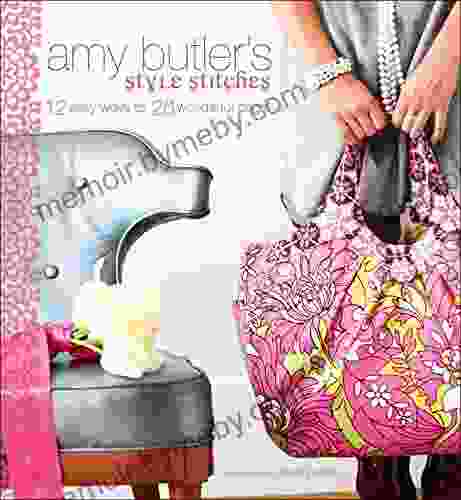 Amy Butler S Style Stitches: 12 Easy Ways To 26 Wonderful Bags