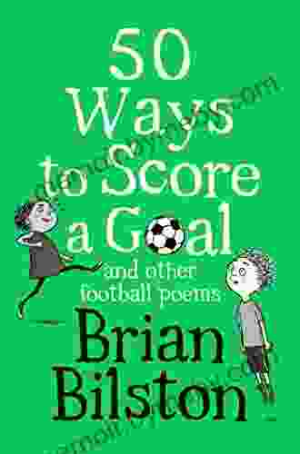 50 Ways To Score A Goal And Other Football Poems